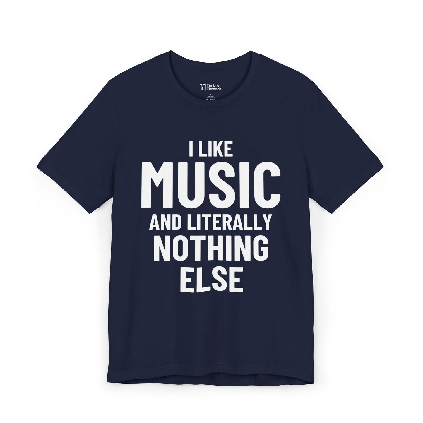 I Like Music and Literally Nothing Else Short Sleeve Tee