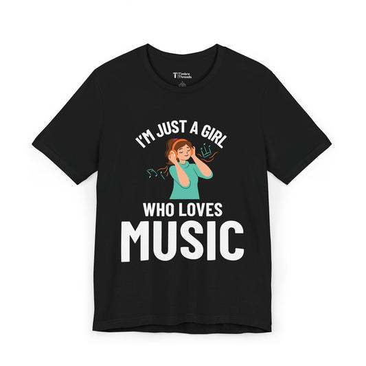 I'm Just A Girl Who Loves Music Short Sleeve Tee