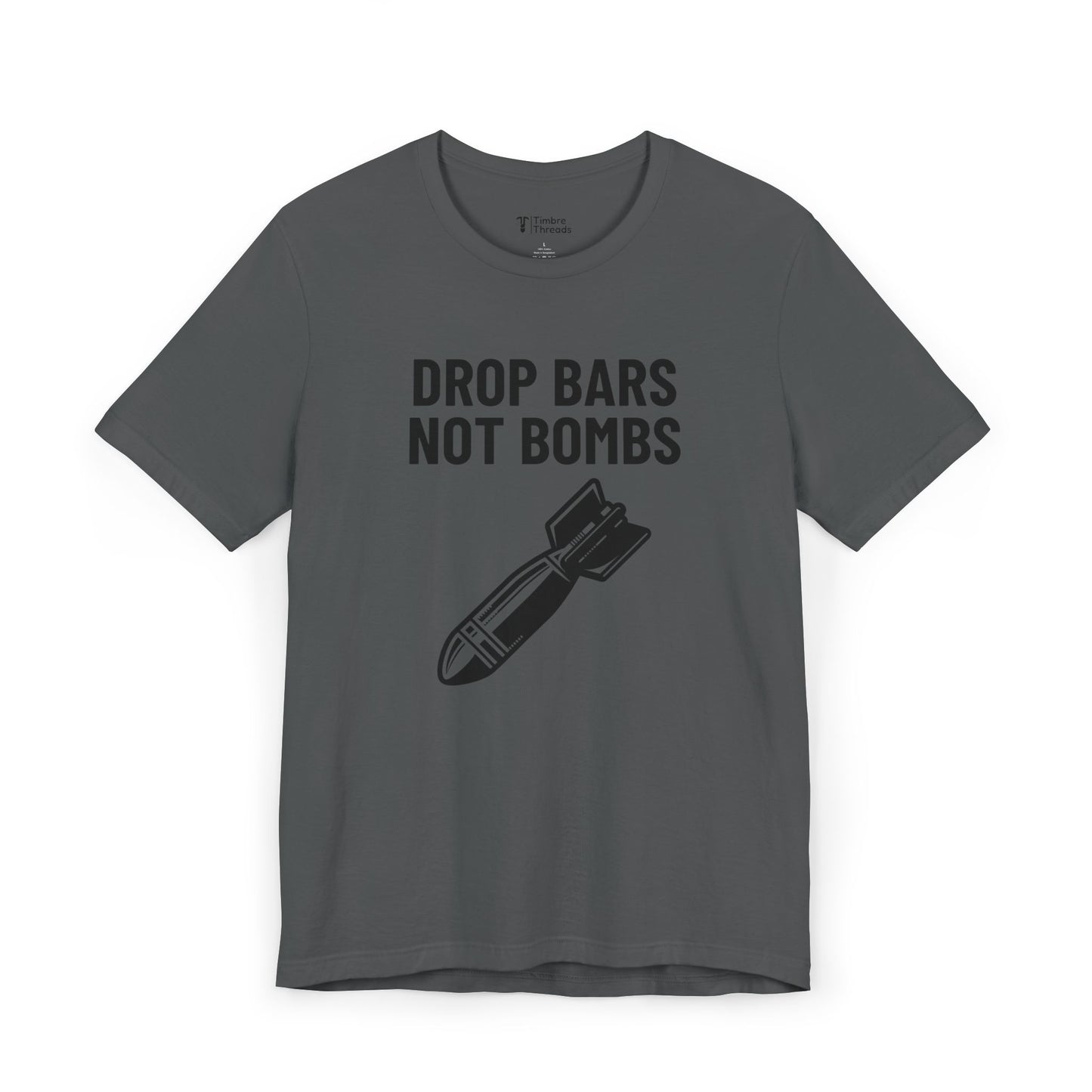 Drop Bars Not Bombs Short Sleeve Tee