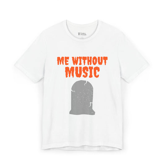 Me Without Music Short Sleeve Tee