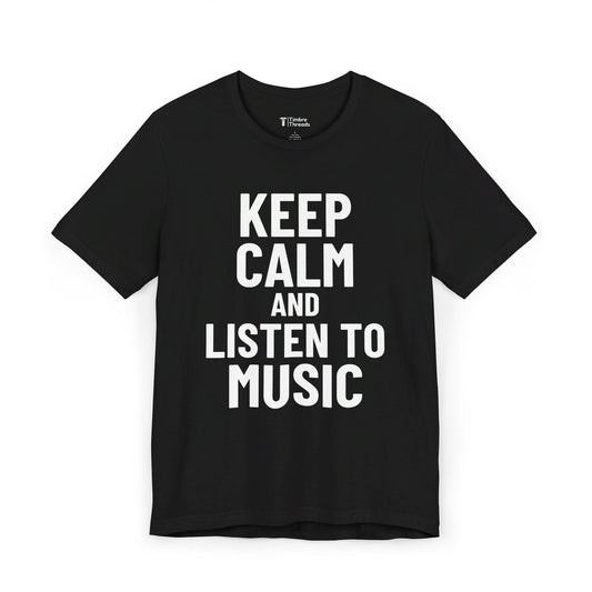 Keep Calm and Listen To Music Short Sleeve Tee