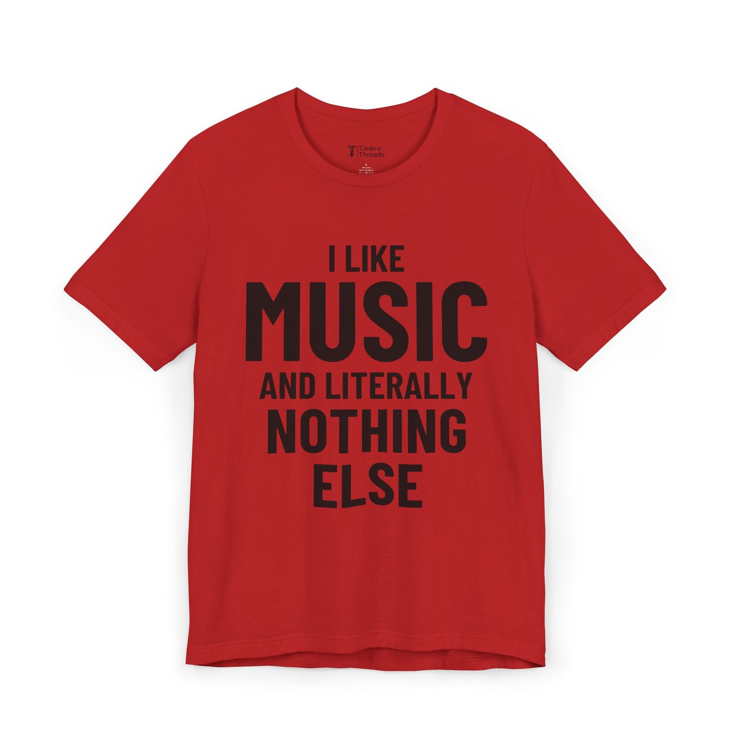 I Like Music and Literally Nothing Else Short Sleeve Tee