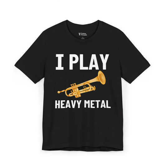 I Play Heavy Metal (Trumpet) Short Sleeve Tee