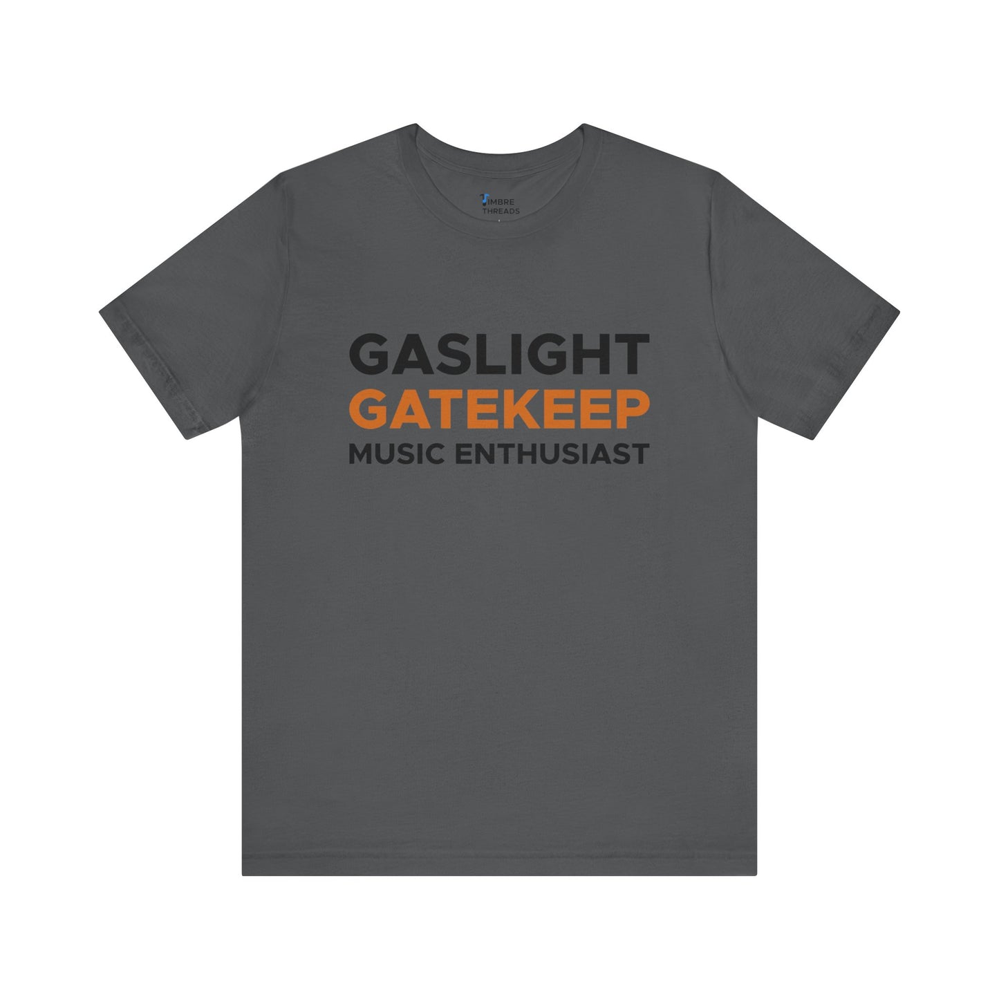 Gaslight Gatekeep Music Enthusiast Short Sleeve Tee