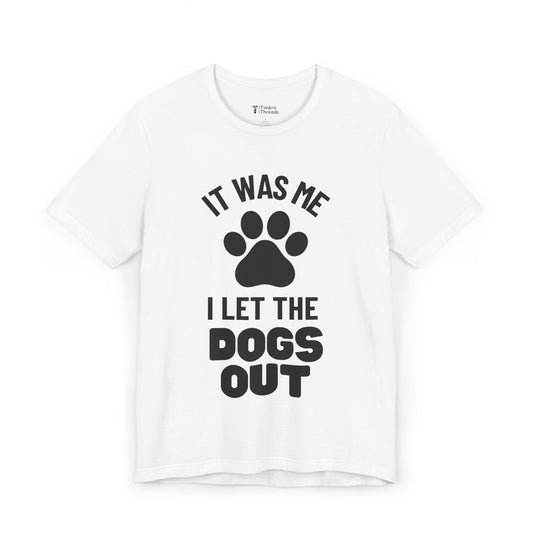 I Let The Dogs Out Short Sleeve Tee