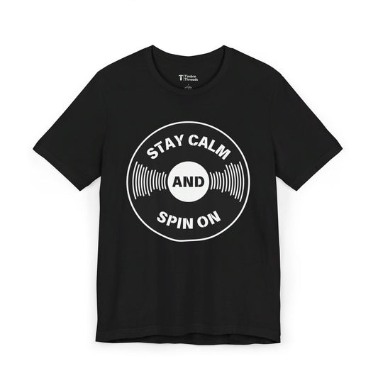 Stay Calm and Spin On Short Sleeve Tee