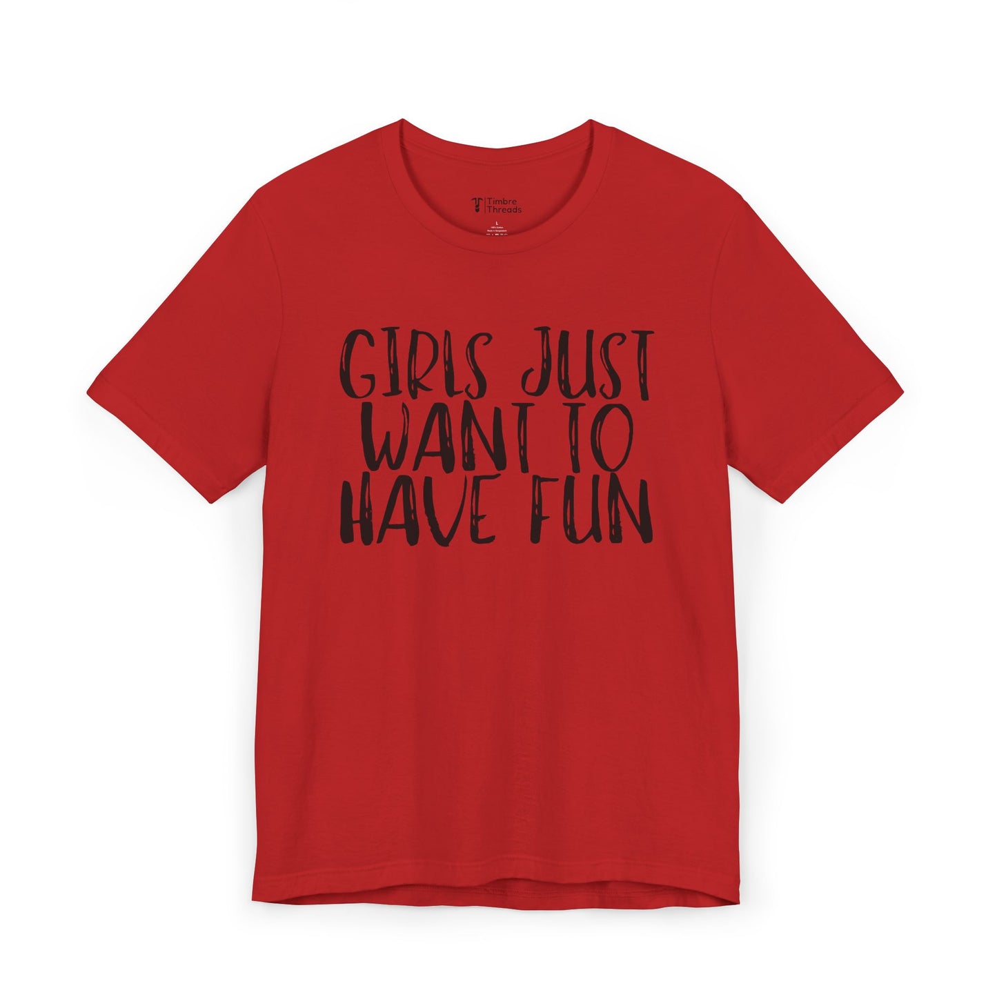 Girls Just Want To Have Fun Short Sleeve Tee