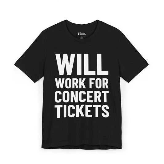 Will Work For Concert Tickets Short Sleeve Tee