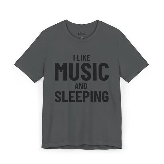 I Like Music and Sleeping Short Sleeve Tee