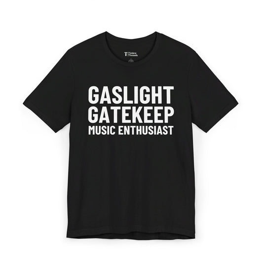 Gaslight Gatekeep Music Enthusiast Short Sleeve Tee