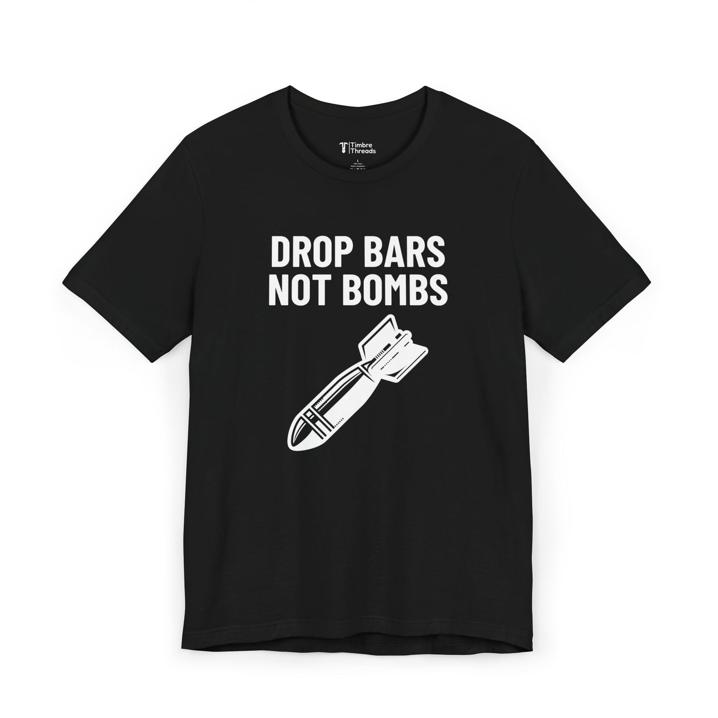 Drop Bars Not Bombs Short Sleeve Tee