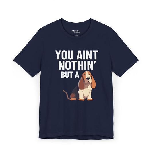 Ain't Nothing But A Hound Dog Short Sleeve Tee