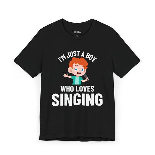 I'm Just A Boy Who Loves Singing Short Sleeve Tee