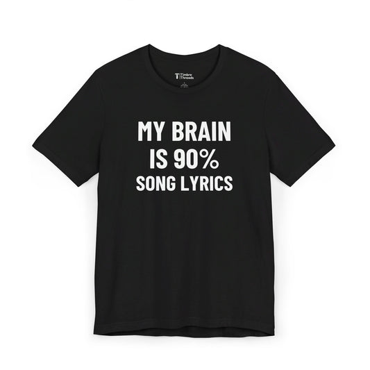 My Brain is 90% Song Lyrics Short Sleeve Tee