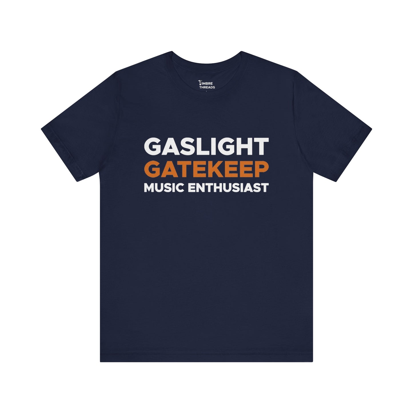 Gaslight Gatekeep Music Enthusiast Short Sleeve Tee