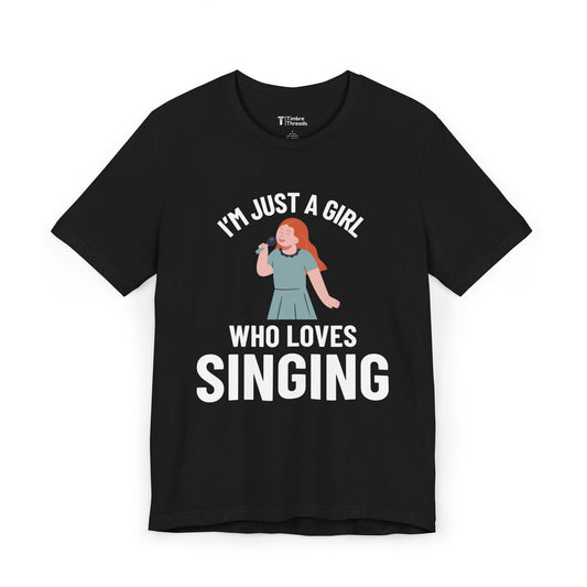 I'm Just A Girl Who Loves Singing Short Sleeve Tee