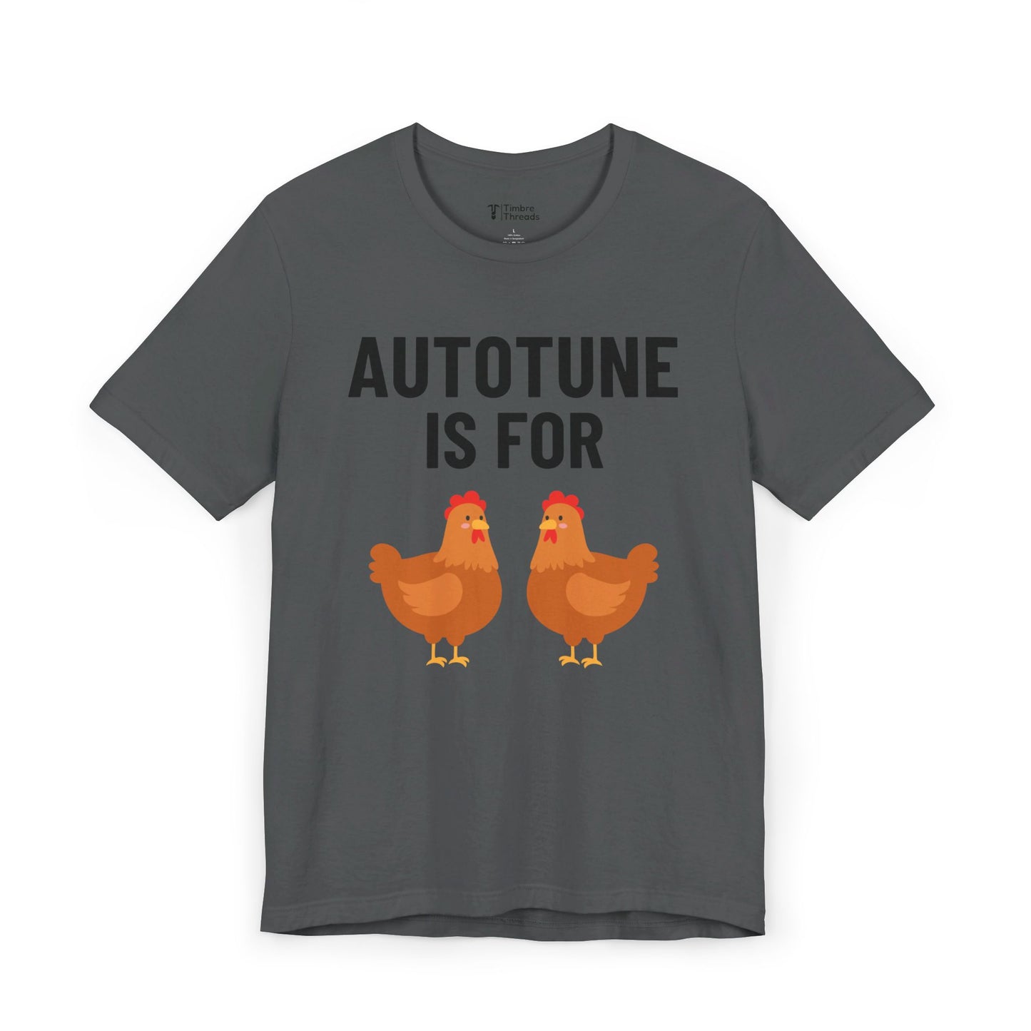 Autotune is For Chickens Graphic Short Sleeve Tee