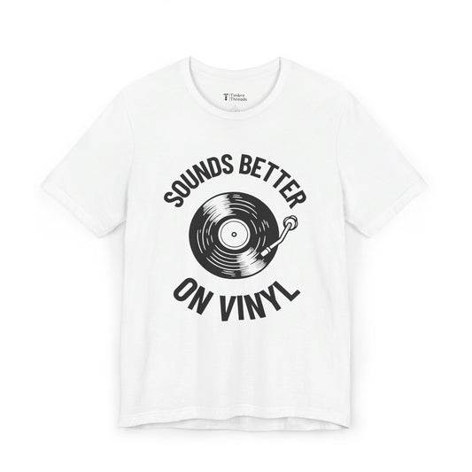 Sounds Better On Vinyl Short Sleeve Tee